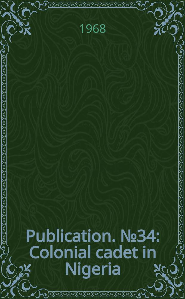 Publication. №34 : Colonial cadet in Nigeria