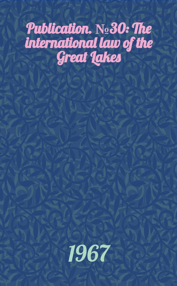 Publication. №30 : The international law of the Great Lakes