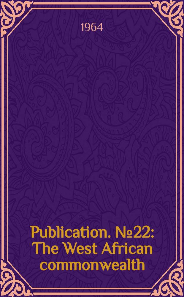 Publication. №22 : The West African commonwealth