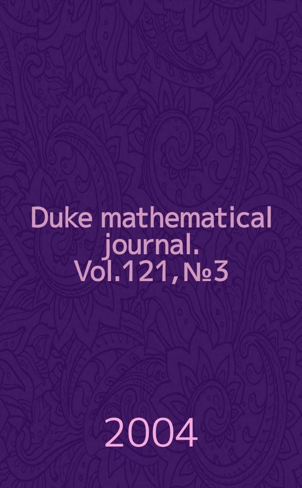 Duke mathematical journal. Vol.121, №3