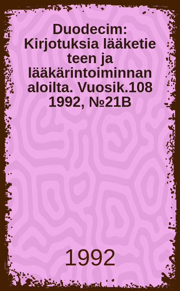 Duodecim : Kirjotuksia lääketie teen ja lääkärintoiminnan aloilta. Vuosik.108 1992, №21B : Hakemisto 1885-1991