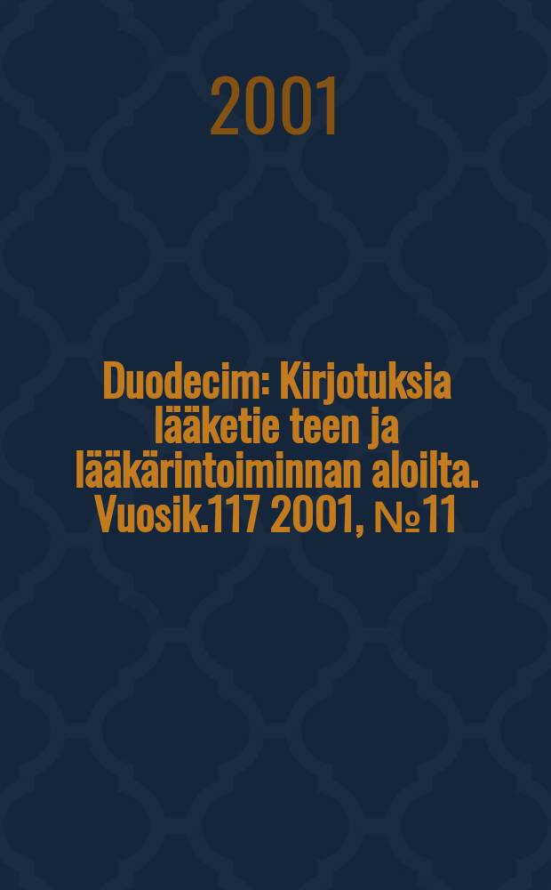 Duodecim : Kirjotuksia lääketie teen ja lääkärintoiminnan aloilta. Vuosik.117 2001, №11