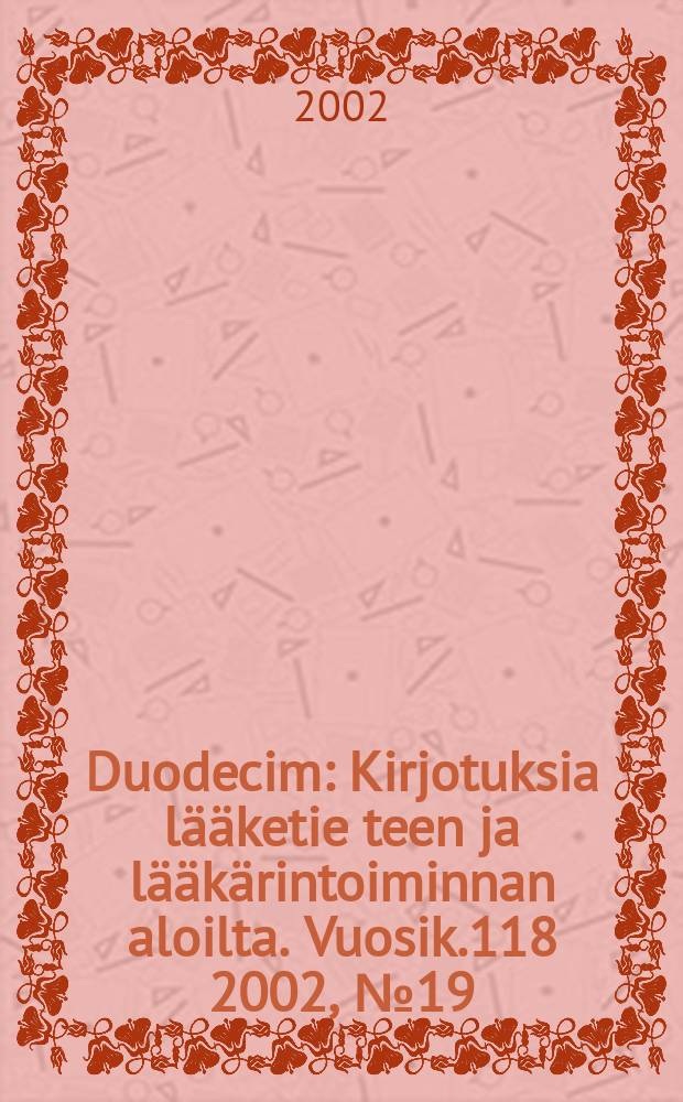 Duodecim : Kirjotuksia lääketie teen ja lääkärintoiminnan aloilta. Vuosik.118 2002, №19