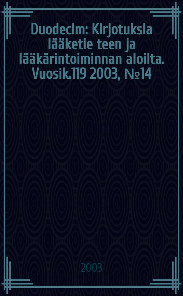 Duodecim : Kirjotuksia lääketie teen ja lääkärintoiminnan aloilta. Vuosik.119 2003, №14