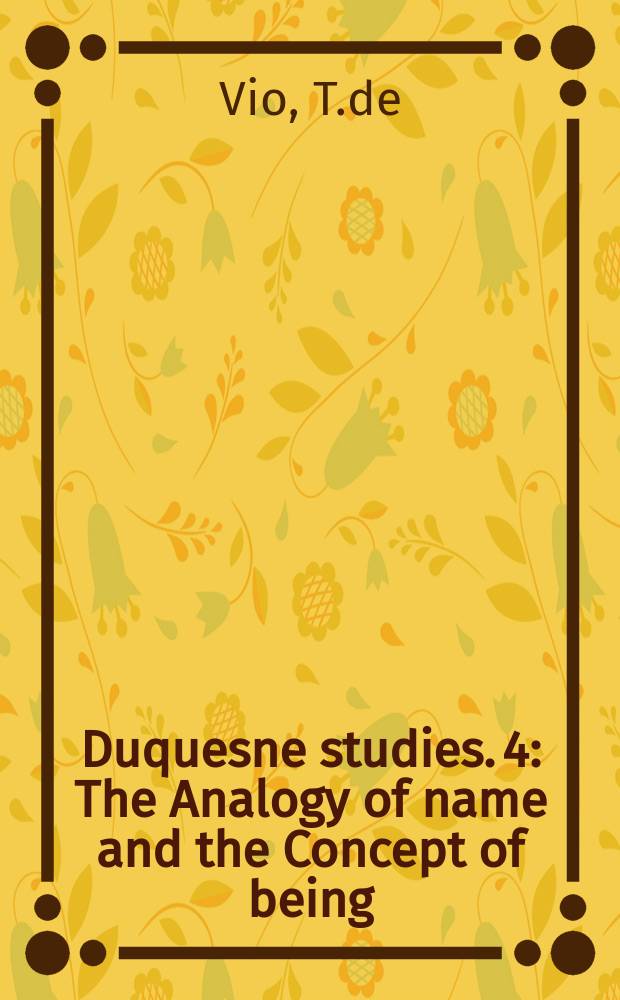 Duquesne studies. 4 : The Analogy of name and the Concept of being