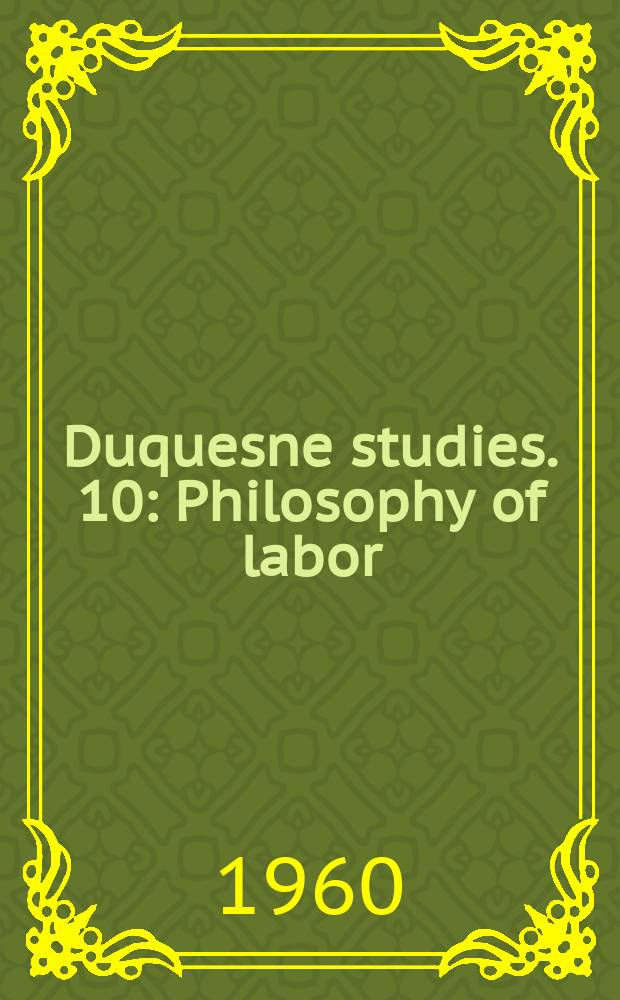 Duquesne studies. 10 : Philosophy of labor