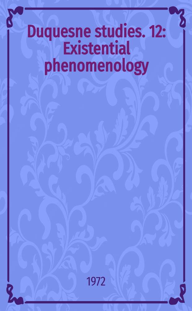 Duquesne studies. 12 : Existential phenomenology