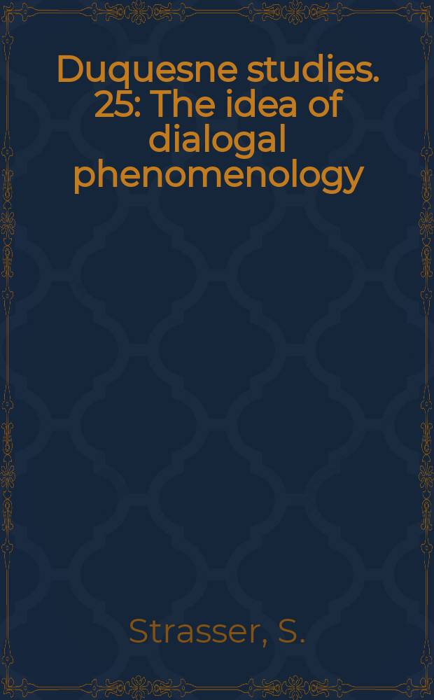 Duquesne studies. 25 : The idea of dialogal phenomenology