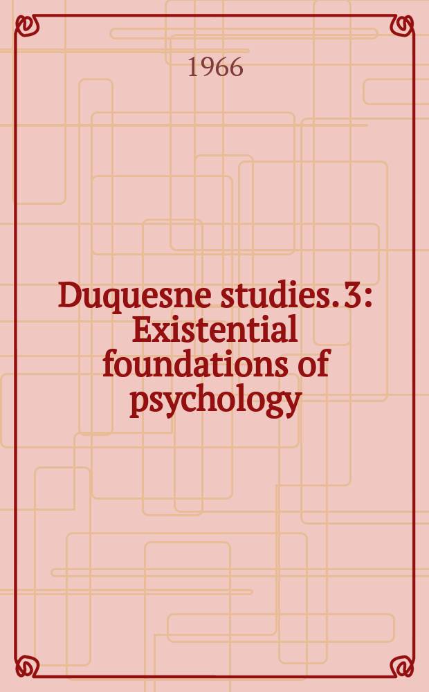Duquesne studies. 3 : Existential foundations of psychology