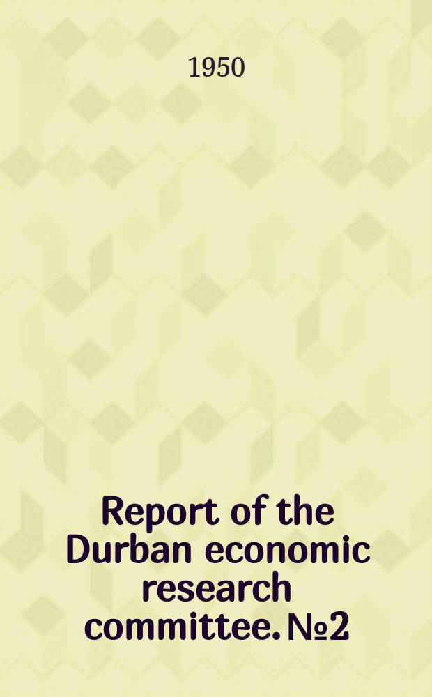 Report of the Durban economic research committee. №2 : The African factory worker