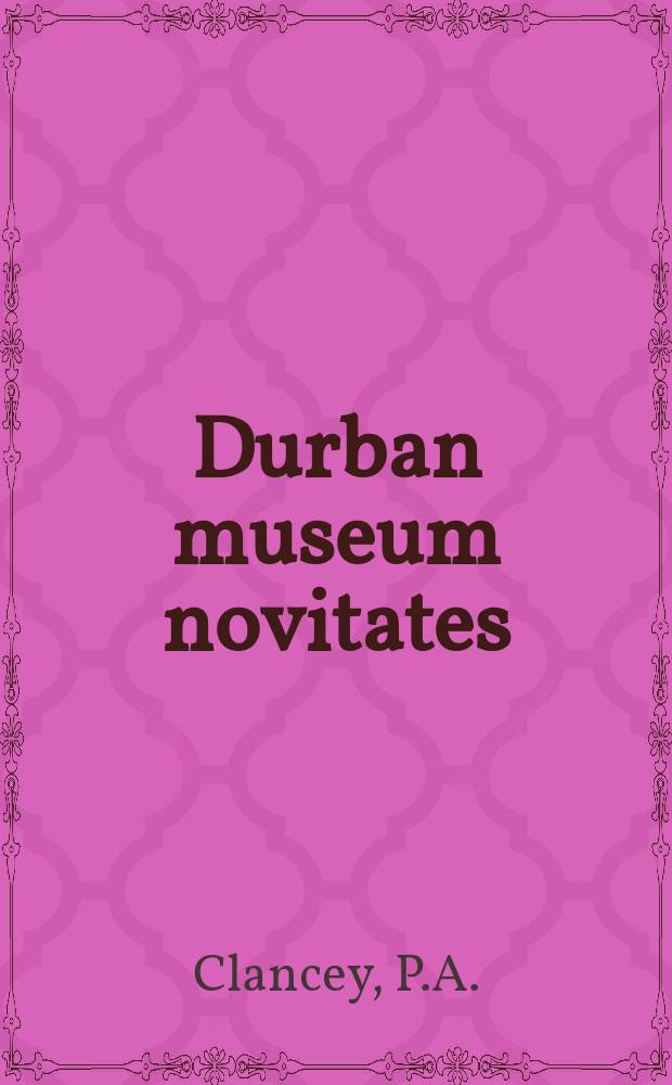 Durban museum novitates : Iss. by the Museum and art gallery, Durban. Vol.4, P.3 : Miscellaneous taxonomic notes on African birds