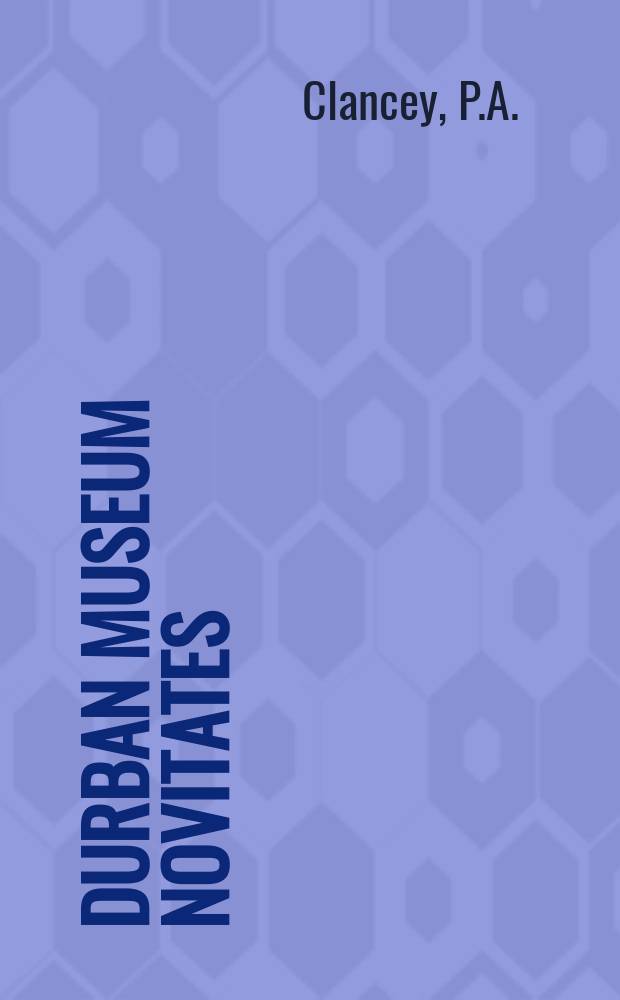 Durban museum novitates : Iss. by the Museum and art gallery, Durban. Vol.5, P.4 : Miscellaneous taxonomic notes on African birds