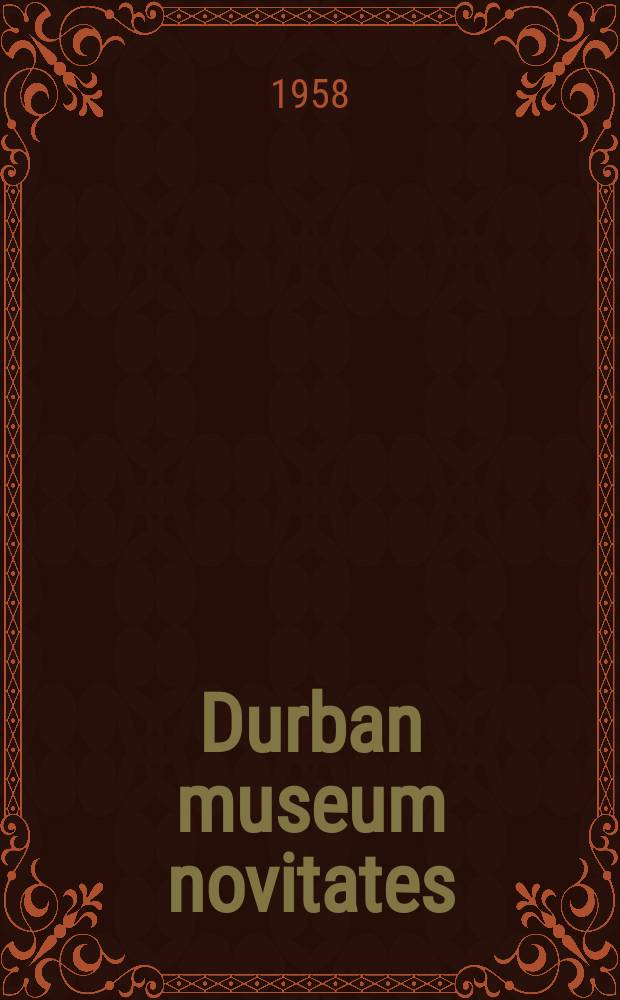 Durban museum novitates : Iss. by the Museum and art gallery, Durban. Vol.5, P.6 : Mordeliidae and Scraptiidae in the collectious of the Durban museum
