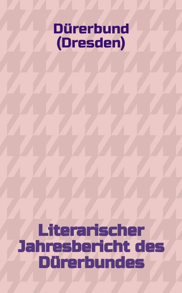 Literarischer Jahresbericht des Dürerbundes