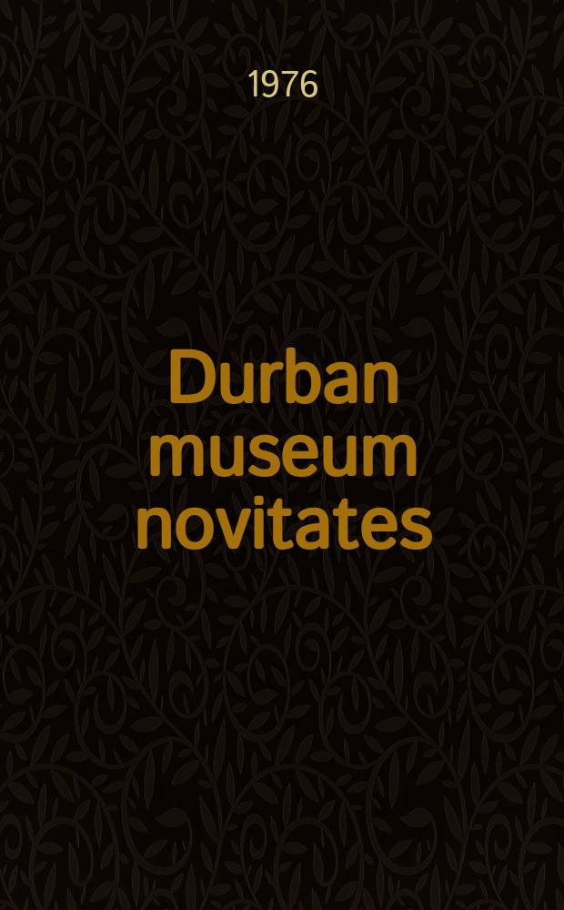 Durban museum novitates : Iss. by the Museum and art gallery, Durban. Vol.11, P.5 : A re-assessment of the status ...