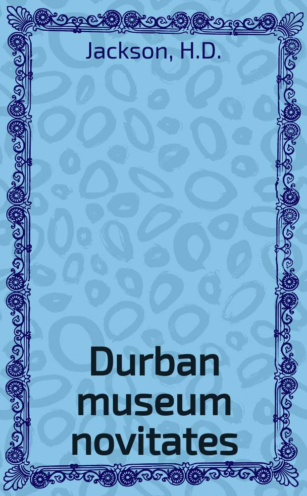 Durban museum novitates : Iss. by the Museum and art gallery, Durban. Vol.10, P.13 : Further notes on the birds and mammals ...