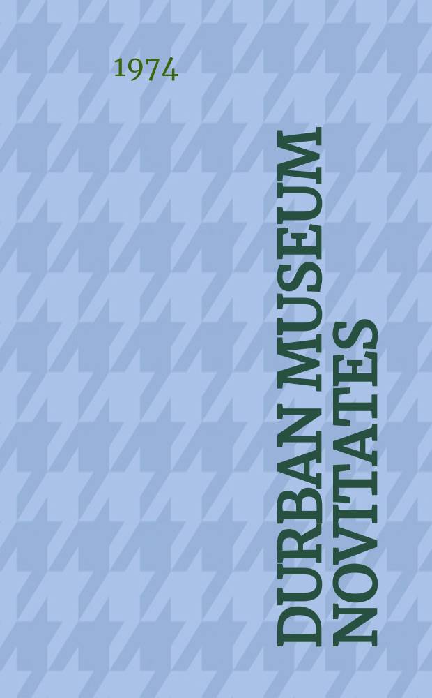 Durban museum novitates : Iss. by the Museum and art gallery, Durban. Vol.10, P.9 : Nomenclatural notes on and the type-localities ...