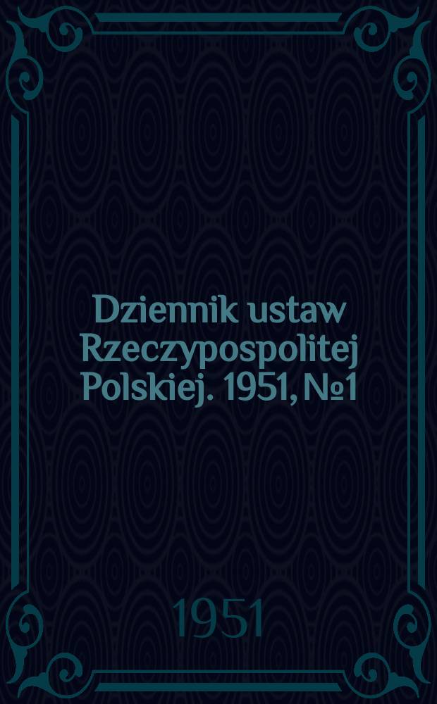 Dziennik ustaw Rzeczypospolitej Polskiej. 1951, №1
