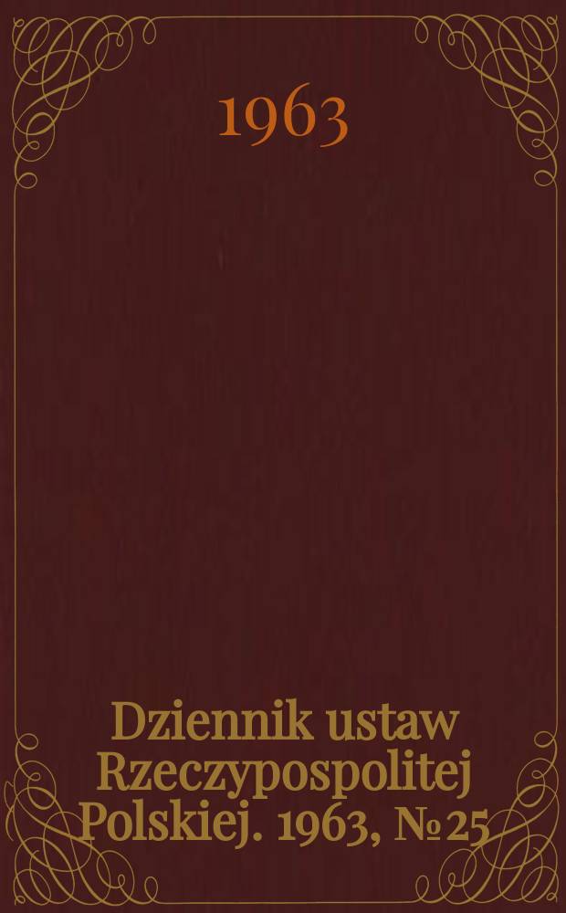 Dziennik ustaw Rzeczypospolitej Polskiej. 1963, №25