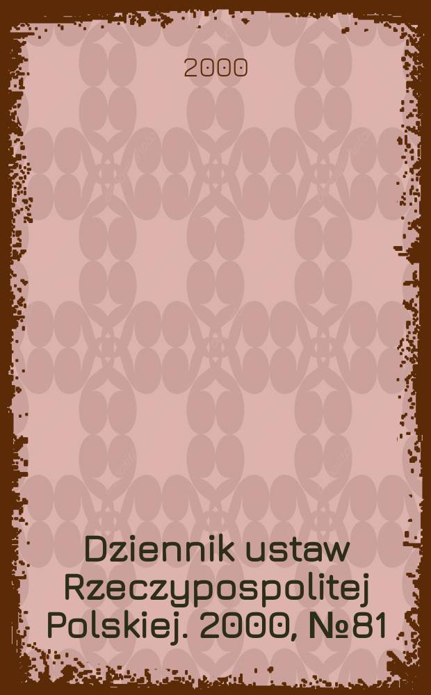 Dziennik ustaw Rzeczypospolitej Polskiej. 2000, №81