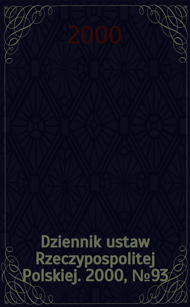 Dziennik ustaw Rzeczypospolitej Polskiej. 2000, №93