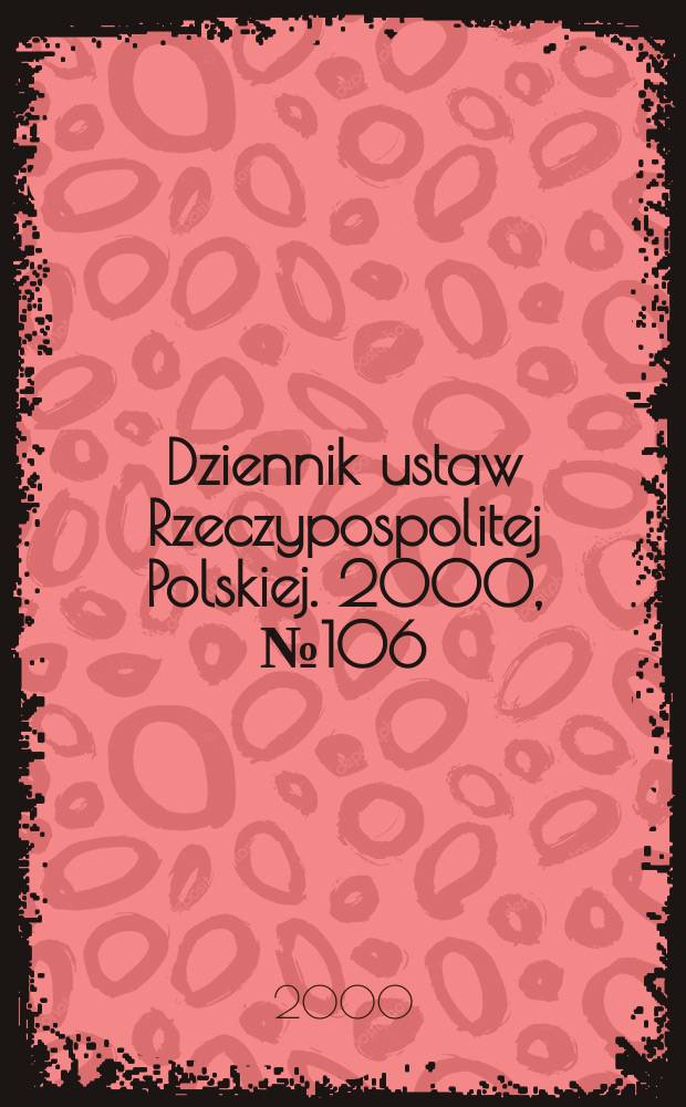Dziennik ustaw Rzeczypospolitej Polskiej. 2000, №106