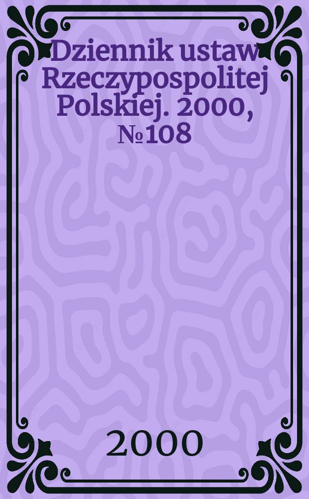Dziennik ustaw Rzeczypospolitej Polskiej. 2000, №108