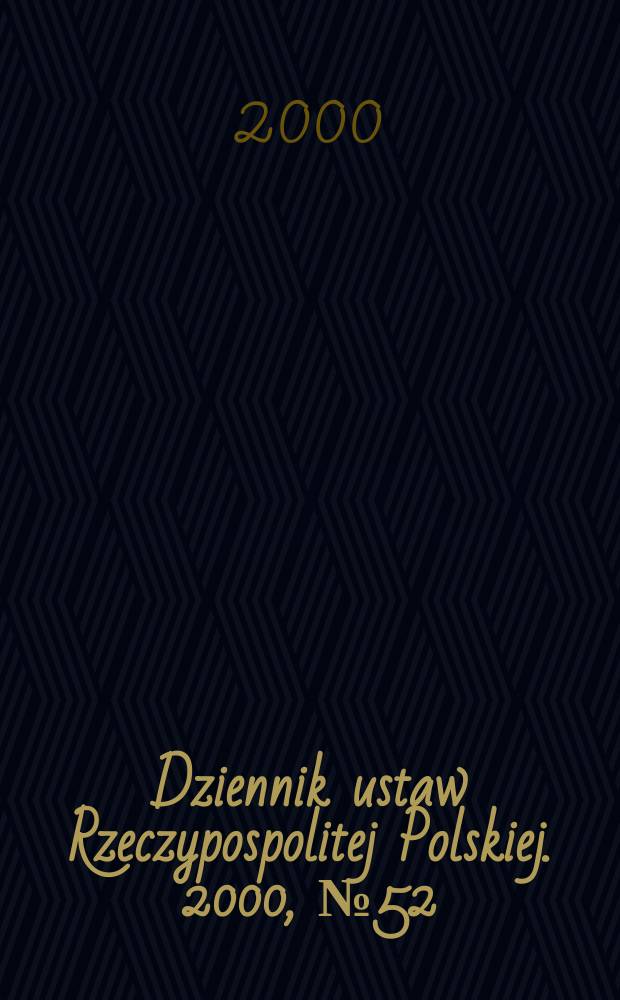 Dziennik ustaw Rzeczypospolitej Polskiej. 2000, №52