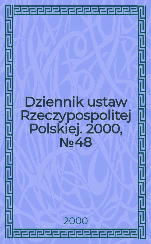 Dziennik ustaw Rzeczypospolitej Polskiej. 2000, №48