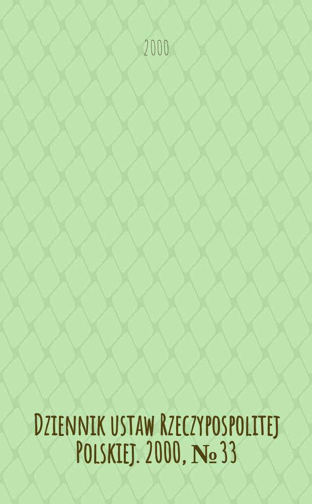 Dziennik ustaw Rzeczypospolitej Polskiej. 2000, №33