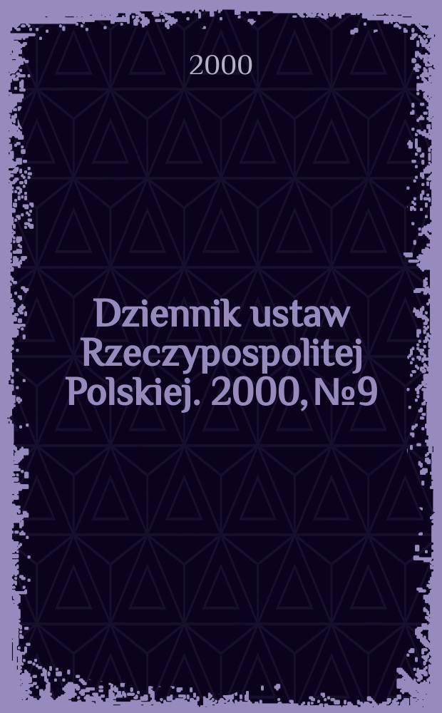 Dziennik ustaw Rzeczypospolitej Polskiej. 2000, №9