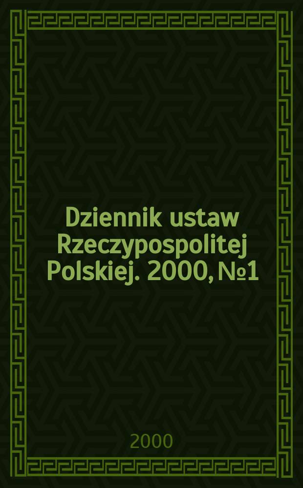 Dziennik ustaw Rzeczypospolitej Polskiej. 2000, №1