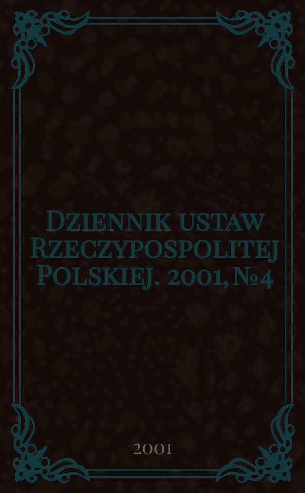 Dziennik ustaw Rzeczypospolitej Polskiej. 2001, №4