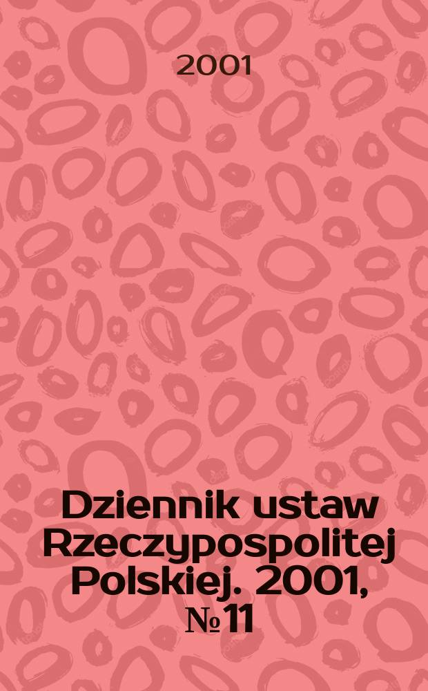 Dziennik ustaw Rzeczypospolitej Polskiej. 2001, №11
