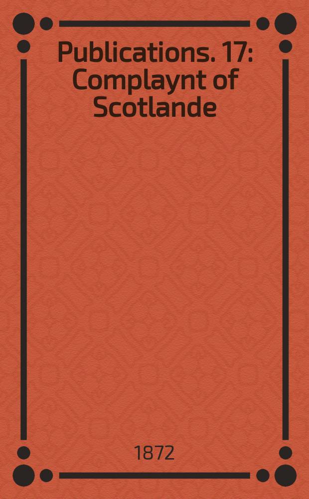 [Publications]. 17 : Complaynt of Scotlande