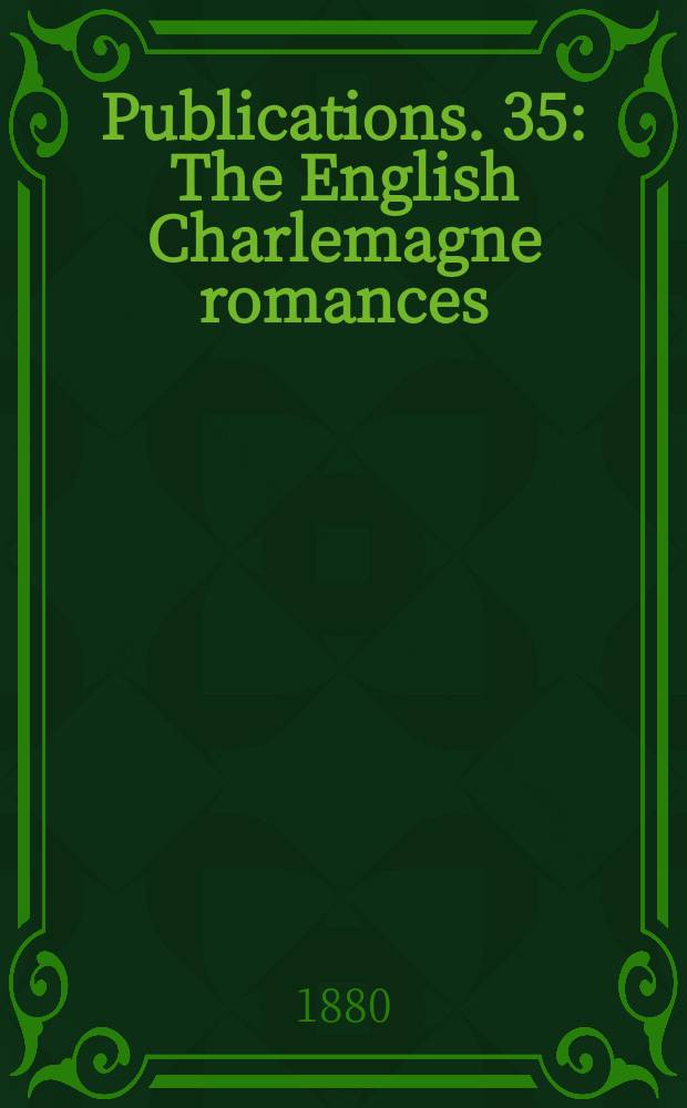 [Publications]. 35 : The English Charlemagne romances