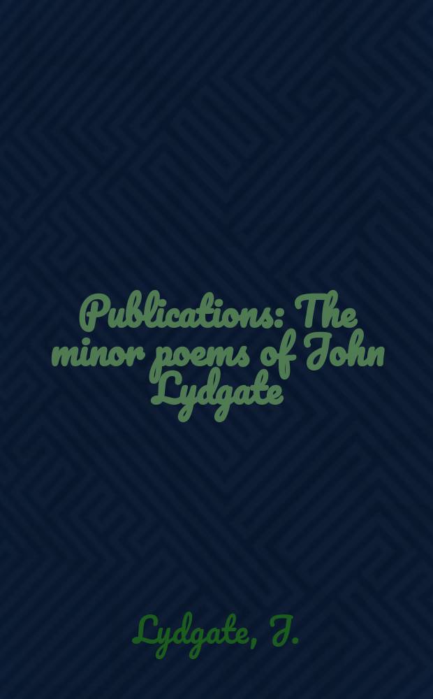 [Publications] : The minor poems of John Lydgate
