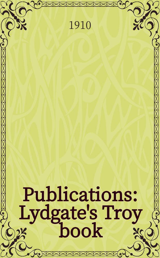 [Publications] : Lydgate's Troy book