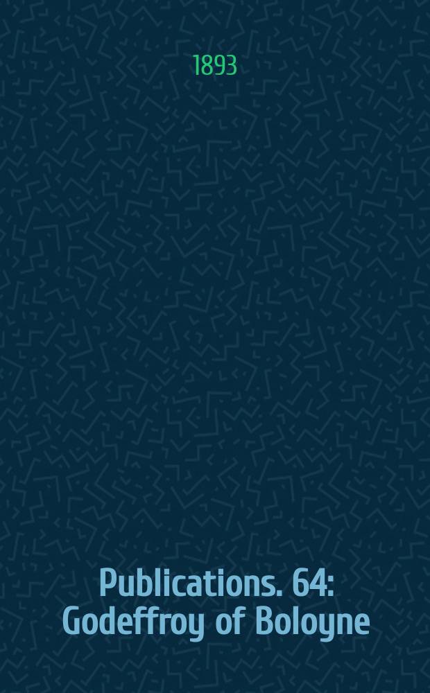 [Publications]. 64 : Godeffroy of Boloyne