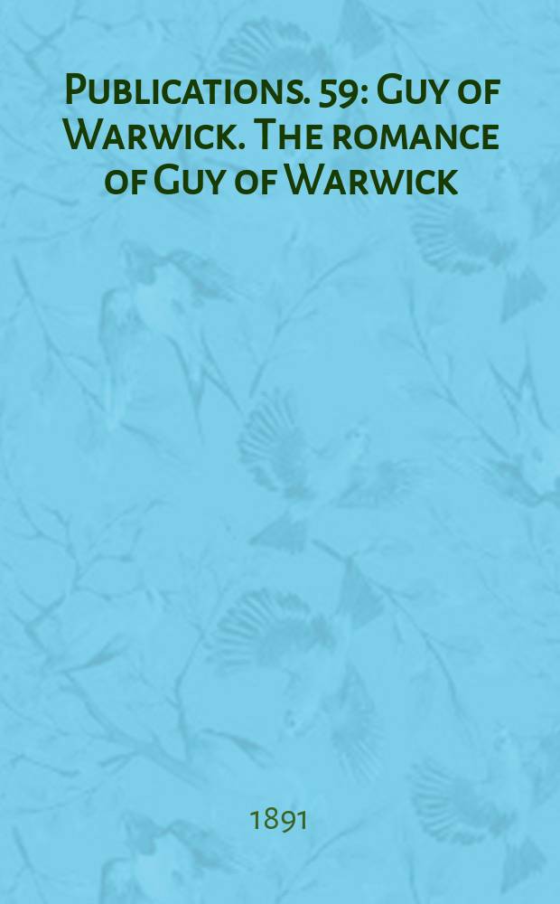 [Publications]. 59 : Guy of Warwick. The romance of Guy of Warwick
