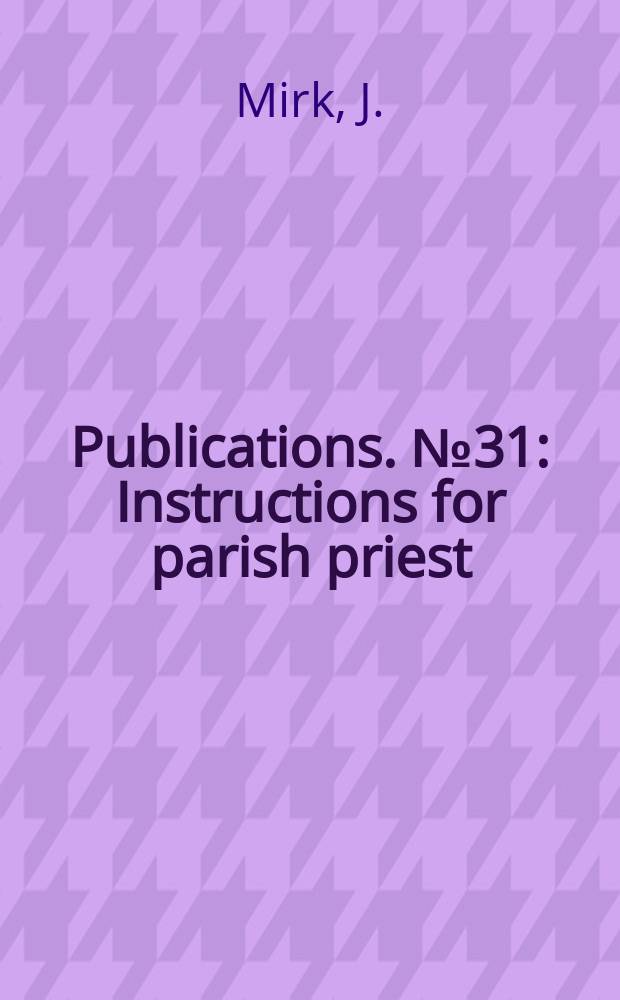[Publications]. №31 : Instructions for parish priest