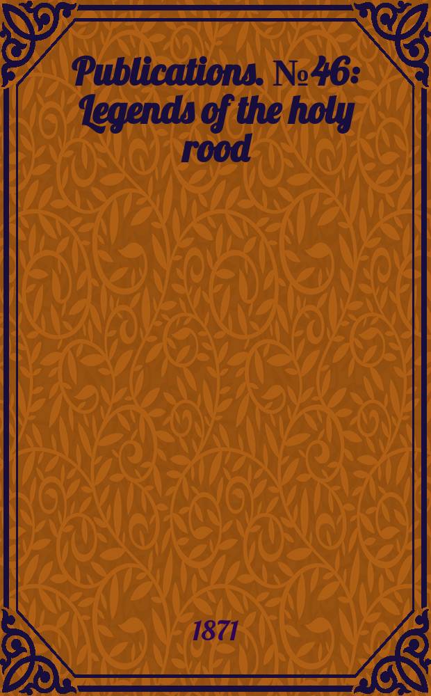 [Publications]. №46 : Legends of the holy rood