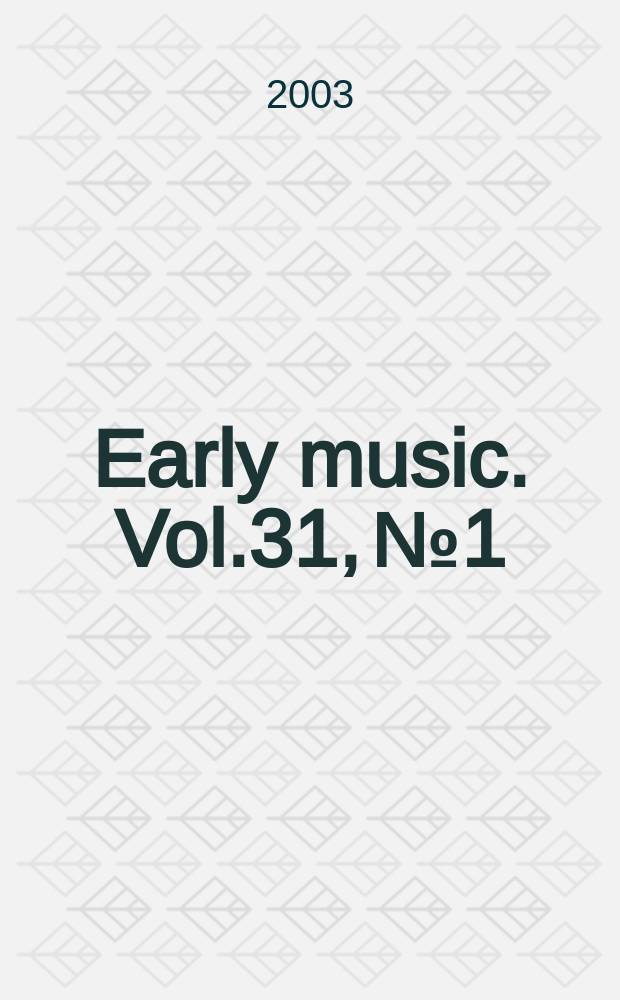 Early music. Vol.31, №1