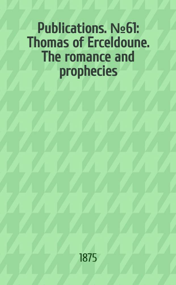 [Publications]. №61 : Thomas of Erceldoune. The romance and prophecies