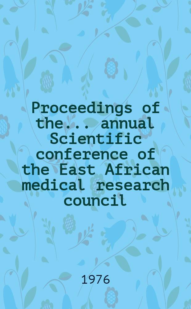 Proceedings of the ... annual Scientific conference of the East African medical research council : ... Degenerative disorders in the African environment