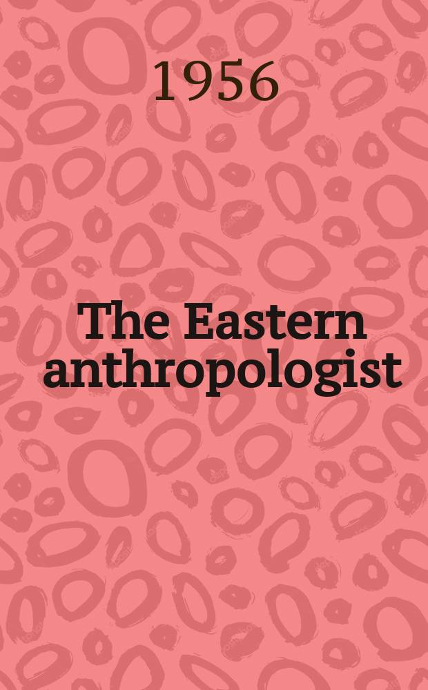 The Eastern anthropologist : A quarterly record of anthropology and folk culture