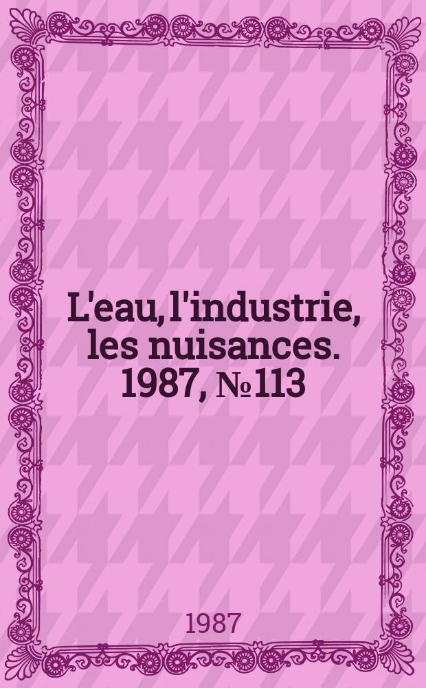 L'eau, l'industrie, les nuisances. 1987, №113