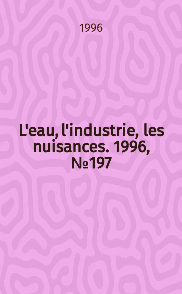 L'eau, l'industrie, les nuisances. 1996, №197