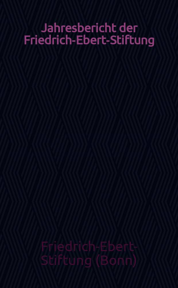 Jahresbericht der Friedrich-Ebert-Stiftung