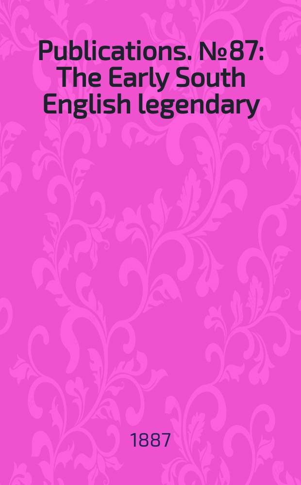 [Publications]. №87 : The Early South English legendary